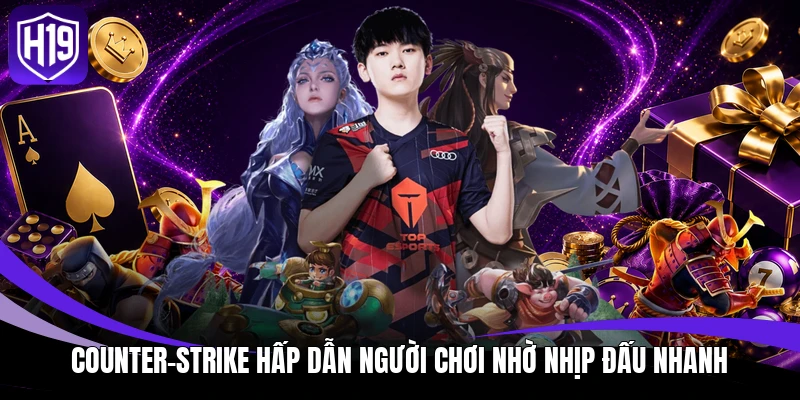 Esport H19 – Cập Nhật Xu Hướng Thể Thao Điện Tử Mới Nhất 3 Counter-Strike hấp dẫn người chơi nhờ nhịp đấu nhanh