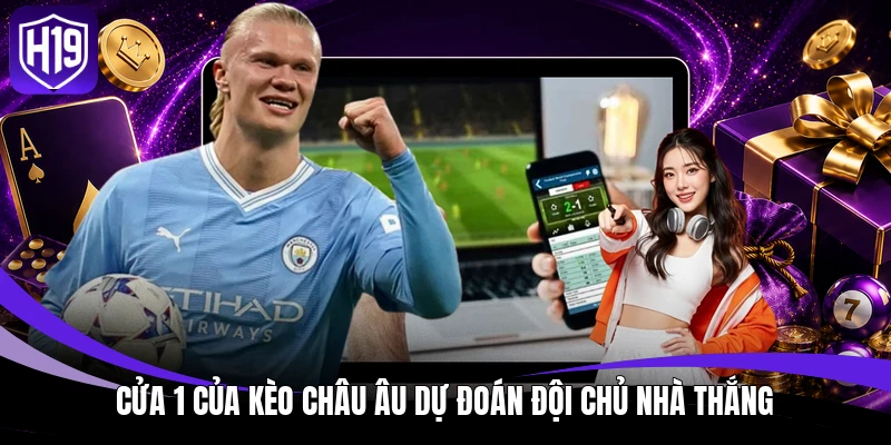 Kèo Châu Âu – Giải Thích Từ A-Z Các Thông Số Thường Gặp 3 Cửa 1 của kèo châu Âu dự đoán đội chủ nhà thắng