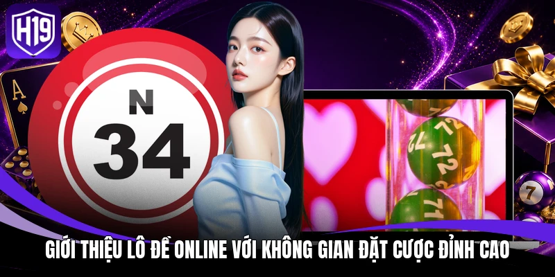 Lô Đề Online - Giải Mã Dãy Số May Mắn Đỉnh Cao Tại H19 2 Giới thiệu lô đề online với không gian đặt cược đỉnh cao