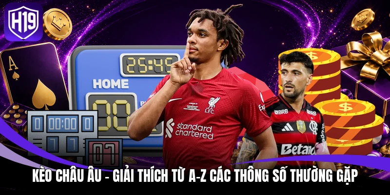 Kèo Châu Âu – Giải Thích Từ A-Z Các Thông Số Thường Gặp 1 Kèo châu Âu