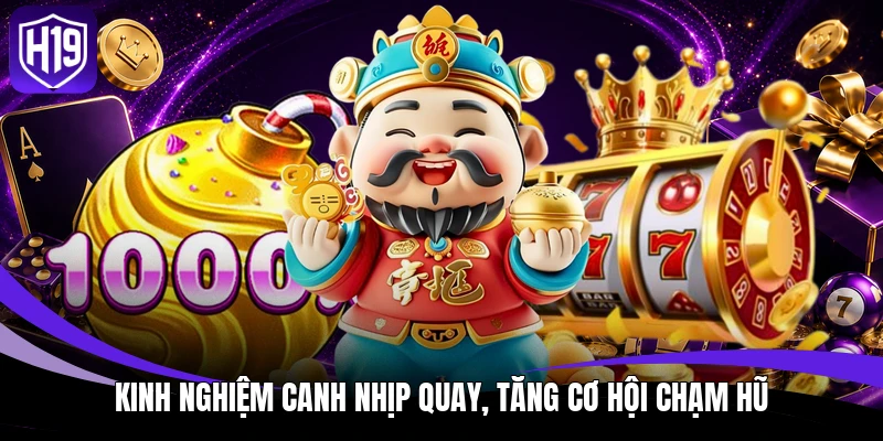Nổ Hũ Thần Tài - Khám Phá Thuật Toán Trả Thưởng Jackpot 4 Kinh nghiệm canh nhịp quay, tăng cơ hội chạm hũ