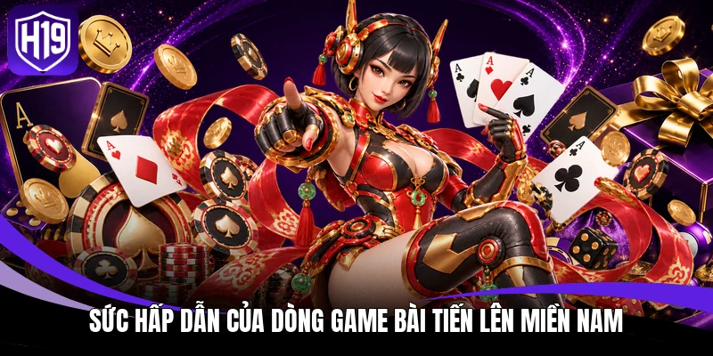 Sức hấp dẫn của dòng game bài tiến lên miền nam