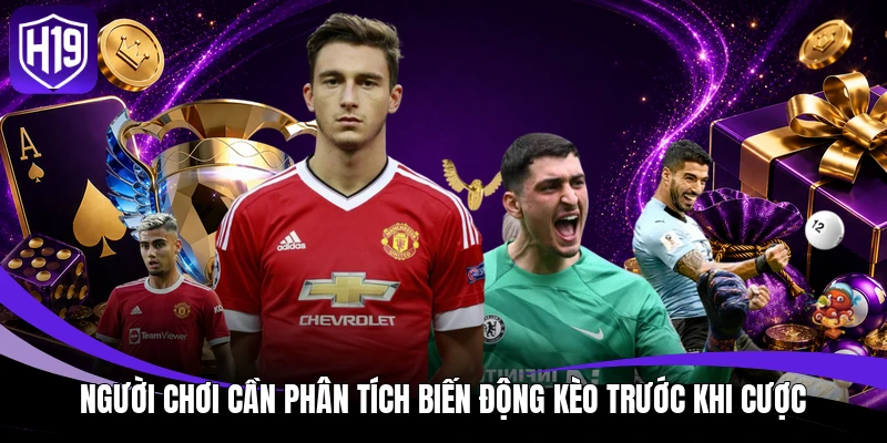 Người chơi cần phân tích biến động kèo trước khi cược